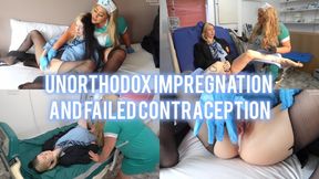 Unorthodox Impregnation and failed contraception!