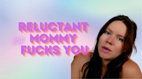 Reluctant Step Mommy Fucks you