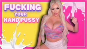 Fucking Your Hand Pussy