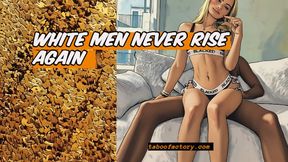 White men never rise again