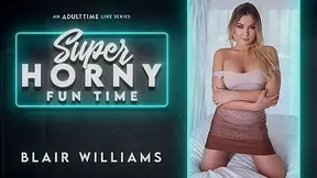 Blair Williams in Blair Williams - Super Horny Fun Time