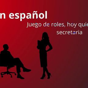 JOI in Spanish, Role Play. Today Be Your Secretary