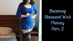 Becoming Obsessed With Mommy Part 2