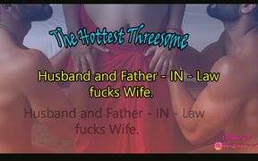 Hot Threesome of Indian Wife with Her Father-in-law and Husband