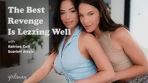 The Best Retaliation Is Lezzing Well