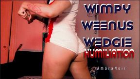 Wimpy Weenus Wedgie Humiliation