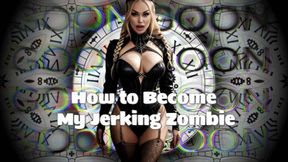 How to Become My Jerking Zombie MOV