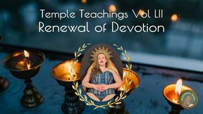 Temple Teachings Vol LII: Renewal of Devotion
