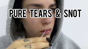 PURE TEARS & SNOT