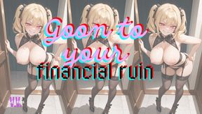 ANIMATED VERSION GOON TO YOUR FINANCIAL RUIN