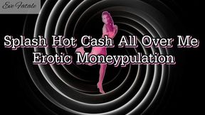 $plash Hot Ca$h All Over Me, Erotic Moneypulation