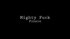 Mighty Fuck FInale