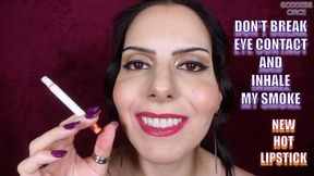 DON’T BREAK EYE CONTACT AND INHALE MY SMOKE - NEW HOT LIPSTICK