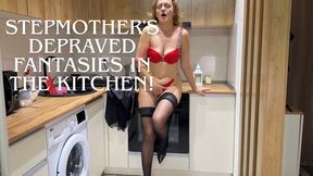 Stepmother's depraved fantasies in the kitchen!