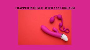 TRAPPED IN DENIAL WITH ANAL ORGASM - Anal Masturbation Training [Tease] [Denial] [Anal] [Butt Play] [Trapped] [Orgasm] [Erotic Audio]