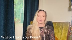 Where Have You Been?