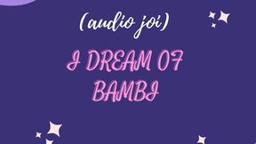 I Dream of Bambi (Audio Only) with BimboBambi Jerk off instructions- girl next door- -made to cum-Gooning