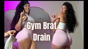 Gym brat drains you