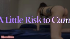 A Little Risk to Cum?