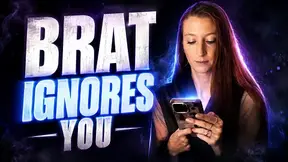 Brat Ignores You