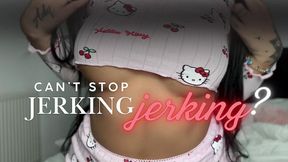 CAN'T STOP JERKING ??
