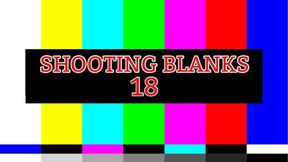 SHOOTING BLANKS 18