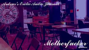 Ardour's Erotic Audio Journal | Motherfucker