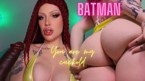 Batman, you're my cuckold