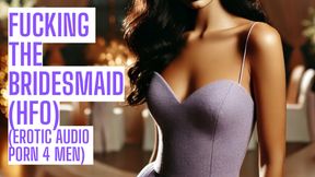 Fucking the Bridesmaid (Full Public Audio Porn on my site ASMR HFO JOI Erotic Audio 4 Men)