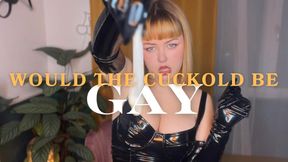 The cuckold would be gay ?