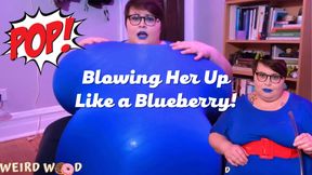 Blowing Her Up Like A Blueberry Til She Pops!