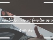 Me masturbo con mi familia en casa