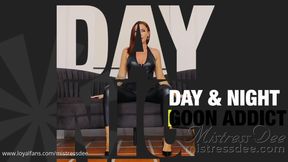 DAY & NIGHT GOON ADDICT