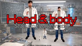 HEAD & BODY SHRINKING GONE WRONG!