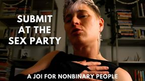 Submit at the Sex Party: a Nonbinary POV JOI for Everybody by FtM NB dominant