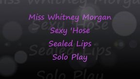 Miss Whitney Morgan: Sexy Hose & Sealed Lips Solo - mp4