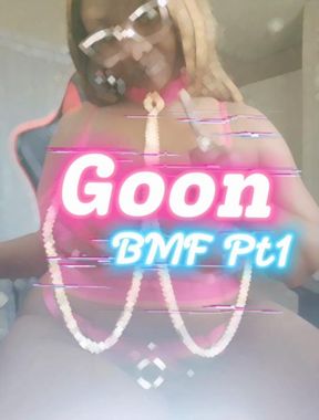 Goon BMF PT1