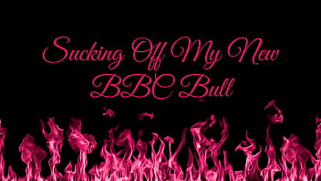 Hotwife Sarah - Sucking Off My New BBC Bull - Full
