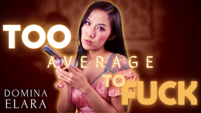 Too Average to Fuck