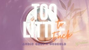 Too Little to Fuck [audio only]