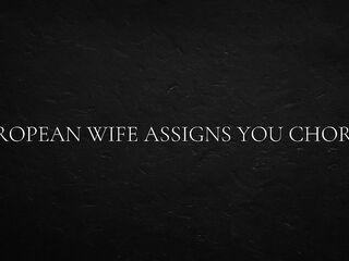 European Wife Assigns You Chores