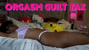 Orgasm Guilt Tax