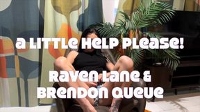 A Little Help Please ft Brendon and Raven