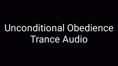 Unconditional Obedience Trance Audio