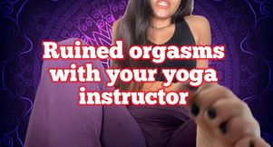 Ruined orgasms with your yoga instructor