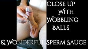close up with wobbling balls & wonderful sperm sauce