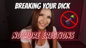 Breaking your Dick No More Erections