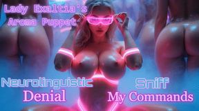 Lady Exaltia's Aroma Puppet: Neurolinguistic Denial. Sniff My Commands