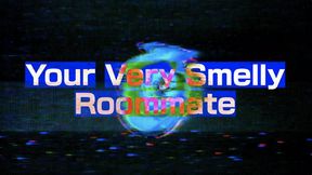 Your Very Smelly Roommate
