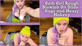 Goth Girl Rough Oral - Goth Girl Rough Blowjob on Dildo - Gags and Messy Makeup